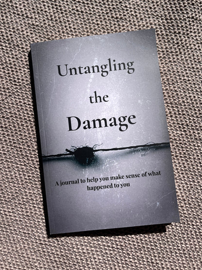 Untangling the Damage: A journal to help you make sense of what happened to you (Paperback Edition)