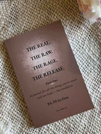 The Real. The Raw. The Rage. The Release. — Part 1