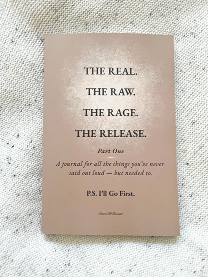 The Real. The Raw. The Rage. The Release. — Part 1