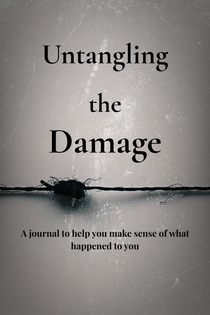 Untangling the Damage: A journal to help you make sense of what happened to you (Digital Edition)