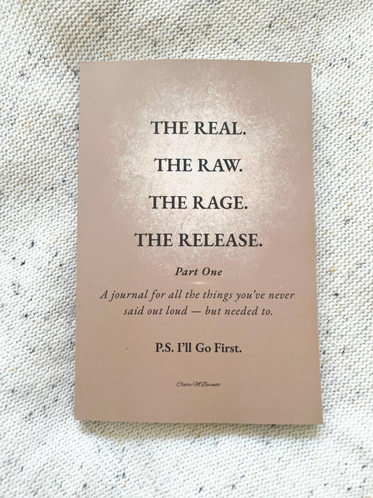The Real. The Raw. The Rage. The Release. — Part 1